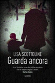 Guarda ancora - Lisa Scottoline, Simonetta Levantini, Giuliano Bottali