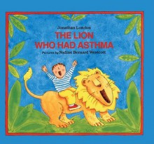 Lion Who Had Asthma - Jonathan London, Nadine Bernard Westcott