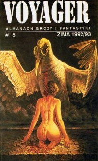 Voyager #5 (Zima 1992/93) - Jacek Komuda, Jacek Piekara, Eugeniusz Dębski, Feliks W. Kres, Andrzej Drzewiński, Mirosława Sędzikowska, Artur Szrejter, Robert Sheckley, Tadeusz Oszubski, Redakcja magazynu Voyager