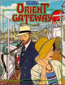 Orient Gateway - Vittorio Giardino, Bernd Metz, Jeff Lisle