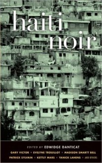 Haiti Noir - Edwidge Danticat, Robin Miles Leslie, Jay Fernandez Peter, Robin Miles Fernandez