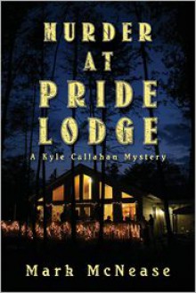 Murder at Pride Lodge - Mark McNease