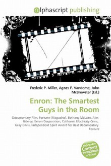 Enron: The Smartest Guys in the Room - Agnes F. Vandome, John McBrewster, Sam B Miller II