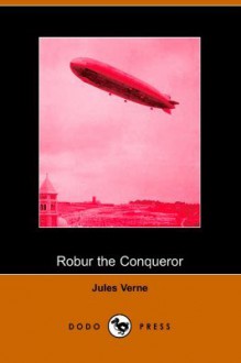 Robur the Conqueror - Jules Verne