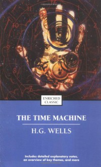 The Time Machine (Enriched Classics) - Cynthia Brantley Johnson, H.G. Wells, Benjamin Beard