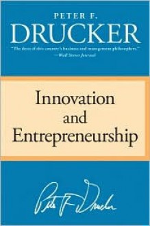 Innovation and Entrepreneurship - Peter F. Drucker