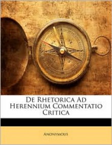 De Rhetorica Ad Herennium Commentatio Critica - Anonymous