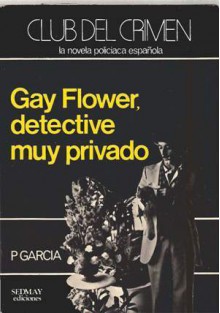 Gay Flower, detective muy privado (Gay Flower, #1) - PGarcía