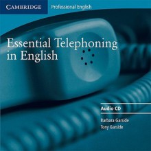 Essential Telephoning in English: Student's Book - Barbara Garside