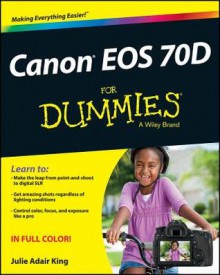 Canon EOS 70d for Dummies - Julie Adair King