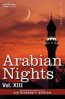 Arabian Nights, in 16 Volumes: Vol. XIII - Anonymous, Richard Francis Burton