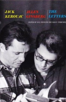 Kack Kerouac and Allen Ginsberg: The Letters - Jack Kerouac, David Stanford Bill Morgan