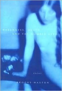 Nakedness, Death, and the Number Zero: Poems - Brooks Haxton