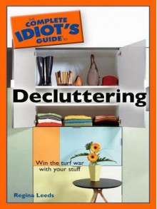 The Complete Idiot's Guide to Decluttering (eBook) - Regina Leeds