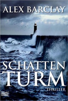 Schattenturm - Alex Barclay