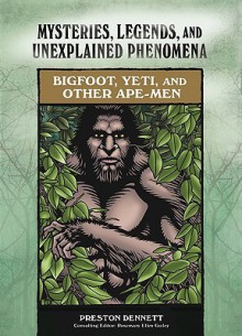 Bigfoot, Yeti, and Other Ape-Men - Preston Dennett, Rosemary Ellen Guiley