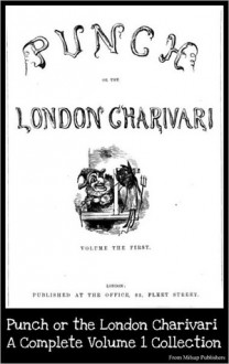 Punch or the London Charivari (19th century British humor magazine) Complete Volume 1 Collection - Henry Mayhew