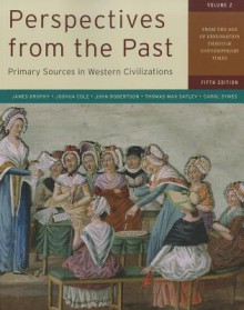 Perspectives from the Past: Primary Sources in Western Civilizations: From the Age of Exploration through Contemporary Times (Fifth Edition) (Vol. 2) - James M. Brophy, Joshua Cole, John Robertson