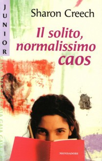 Il solito normalissimo caos - Sharon Creech, Antonella Borghi