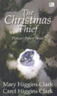 The Christmas Thief: Pencuri Pohon Natal - Carol Higgins Clark, Mary Higgins Clark