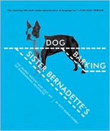 Sister Bernadette's Barking Dog: The Quirky History and Lost Art of Diagramming Sentences - Kitty Burns Florey