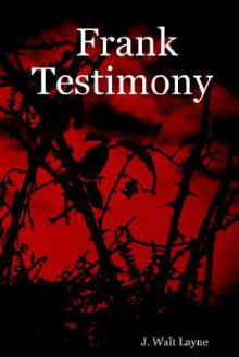 Frank Testimony - J. Walt Layne