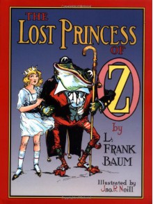 The Lost Princess of Oz - L. Frank Baum,John R. Neill