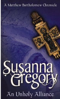 An Unholy Alliance: The Second Chronicle Of Matthew Bartholomew (Chronicles of Matthew Bartholomew) - Susanna Gregory