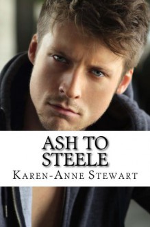 Ash to Steele - Karen-Anne Stewart, Bret Stewart