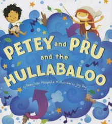 Petey and Pru and the Hullabaloo - Ammi-Joan Paquette, Joy Ang