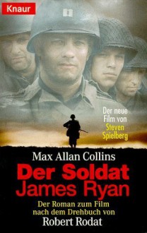 Der Soldat James Ryan. Der Roman zum Film - Max Allan Collins