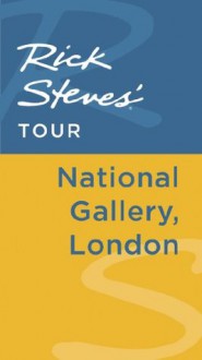 Rick Steves' Tour: National Gallery, London - Rick Steves, Gene Openshaw