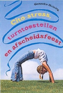 Cito-stress, turntoestellen en afscheidsfeest - Gonneke Huizing