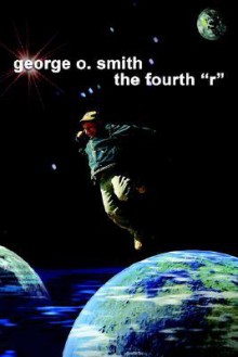 The Fourth R - George O. Smith