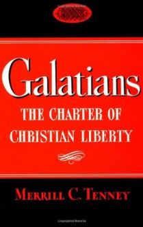 The Galatians: The Charter of Christian Liberty - Merrill C. Tenney