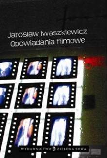 Opowiadania filmowe - Jarosław Iwaszkiewicz