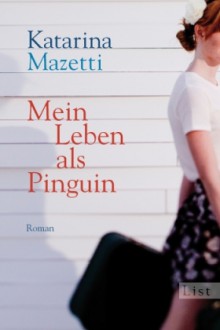 Mein Leben Als Pinguin - Katarina Mazetti, Katrin Frey