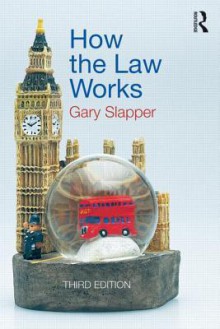 How the Law Works - Gary Slapper