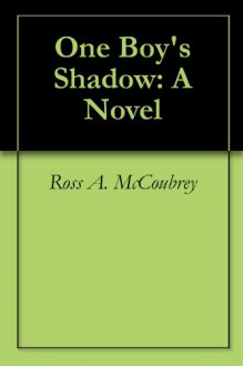 One Boy's Shadow - Ross A. McCoubrey