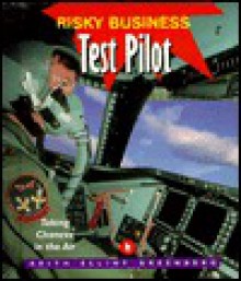 Test Pilot: Taking Chances in the Air - Keith Elliot Greenberg