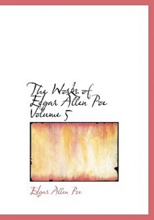 The Works of Edgar Allan Poe Volume 5 - Edgar Allan Poe