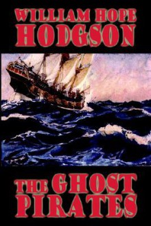 The Ghost Pirates - William Hope Hodgson