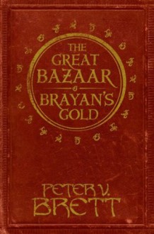 The Great Bazaar and Brayan's Gold: Stories from The Demon Cycle series - Peter V. Brett