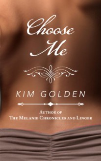 Choose Me: a novella - Kim Golden