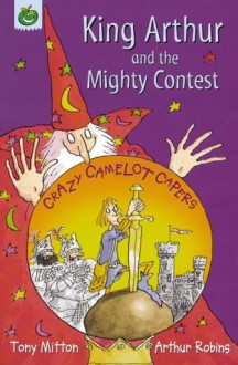 King Arthur And The Mighty Contest - Tony Mitton