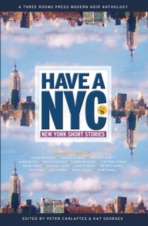 Have a NYC: New York Short Stories - Kat Georges, Peter Carlaftes