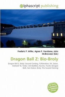 Dragon Ball Z: Bio-Broly - Agnes F. Vandome, John McBrewster, Sam B Miller II