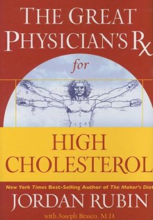 The Great Physician's RX for High Cholesterol - Jordan Rubin, Joseph Brasco