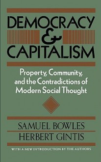 Democracy And Capitalism - Samuel Bowles, Herbert Gintis