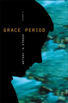 Grace Period: A Novel (Western Literature Series) - Gerald W. Haslam